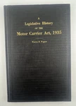 Legislative History Of The Motor Carrier Act, 1935 By Warren H. Wagner Book Good. Price: $150.00.